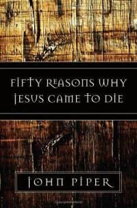Fifty Reasons Why Jesus Came to Die  by Aleathea Dupree