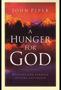 A Hunger for God: Desiring God through Fasting and Prayer  by Aleathea Dupree