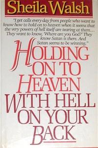 Holding onto Heaven with Hell on Your Back  by Aleathea Dupree