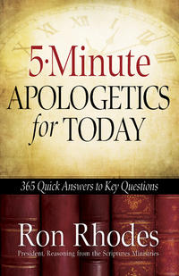 5-Minute Apologetics for Today: 365 Quick Answers to Key Questions  by  