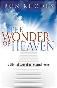 The Wonder of Heaven: A Biblical Tour of Our Eternal Home  by  