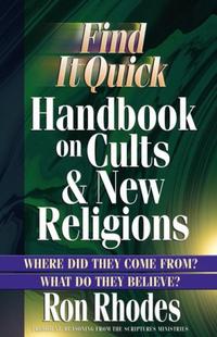 Find It Quick Handbook on Cults and New Religions: Where Did They Come From? What Do They Believe?  by Aleathea Dupree