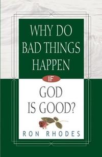 Why Do Bad Things Happen If God Is Good?  by Aleathea Dupree
