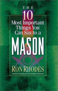 The 10 Most Important Things You Can Say to a Mason  by Aleathea Dupree