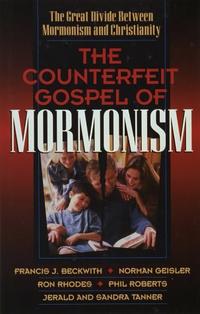 The Counterfeit Gospel of Mormonism: The Great Divide Between Mormonism and Christianity  by Aleathea Dupree