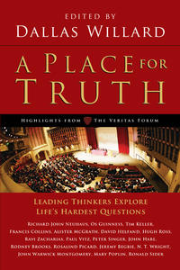 A Place for Truth: Leading Thinkers Explore Life's Hardest Questions  by  