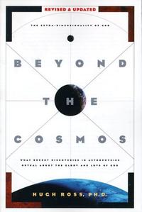 Beyond the Cosmos: What Recent Discoveries in Astrophysics Reveal about the Glory and Love of God  by  