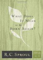What Does It Mean to Be Born Again? (Crucial Questions Series)  by  