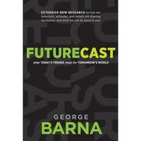 Futurecast What Today's Trends Mean for Tomorrow's World by  