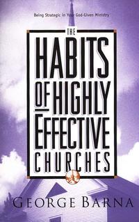 The Habits of Highly Effective Churches Being Strategic in Your God Given Ministry by Aleathea Dupree