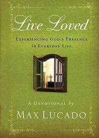 Live Loved Experiencing God's Presence in Everyday Life by  