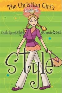 The Christian Girl's Guide to Style  by Aleathea Dupree
