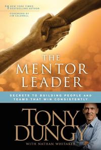 The Mentor Leader Secrets to Building People and Teams That Win Consistently by  