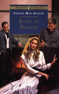 Rose in Bloom A Sequel to Eight Cousins by  