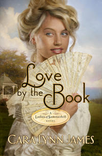 Love By the Book A Ladies Of Summerhill Novel by  