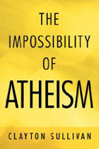 The Impossibility of Atheism  by  