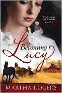 Becoming Lucy  (Winds Across the Prairie #1) by  