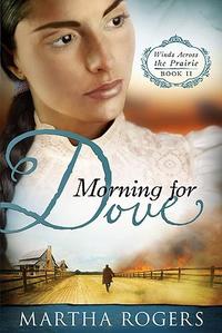 Morning for Dove (Winds Across the Prairie #2) by Aleathea Dupree