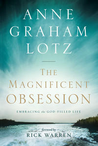 The Magnificent Obsession Embracing the God-Filled Life by  