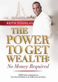 The Power to Get Wealth: No Money Required  by  