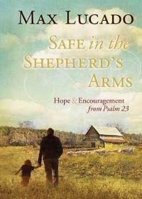 Safe in the Shepherd's Arms: Hope & Encouragement from Psalm 23  by Aleathea Dupree