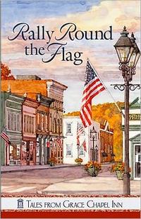 Rally Round the Flag (Tales from Grace Chapel Inn)  by  