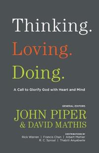 Thinking. Loving. Doing.: A Call to Glorify God with Heart and Mind  by Aleathea Dupree
