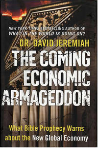The Coming Economic Armageddon: What Bible Prophecy Warns about the New Global Economy  by  