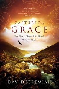 Captured By Grace: No One is Beyond the Reach of a Loving God  by  