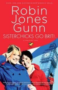 Sisterchicks Go Brit! (Sisterchicks Series #7)  by Aleathea Dupree
