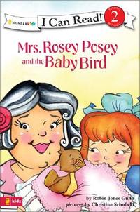 Mrs. Rosey Posey and the Baby Bird (I Can Read!)  by Aleathea Dupree