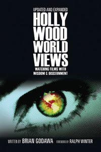 Hollywood Worldviews Watching Films with Wisdom and Discernment by  
