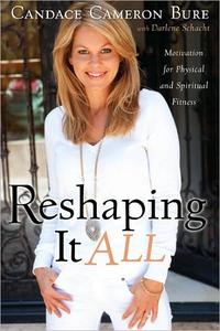 Reshaping it all Motivation for Spiritual and Physical Fitness by  