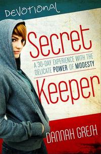 Secret Keeper Devotional A 35-day Experience with the Delicate Power of Modesty by  