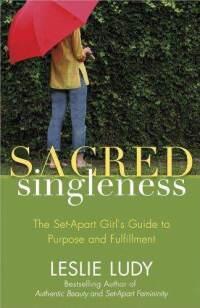 Sacred Singleness The Set-Apart Girl's Guide to Purpose and Fulfillment  by  