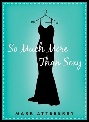 So Much More Than Sexy, by Aleathea Dupree Christian Book Reviews And Information