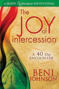 The Joy of Intercession A 40-Day Encounter by  