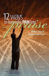 Twelve Ways to Turn Your Pain Into Praise: Biblical Steps to Wholeness in Christ,  by Aleathea Dupree