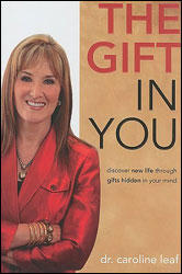 The Gift in You: Discovering New Life Through Gifts Hidden in Your Mind  by  