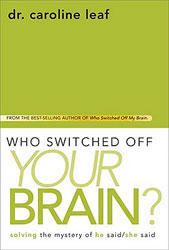 Who Switched Off Your Brain?: Solving the Mystery of He Said / She Said  by  