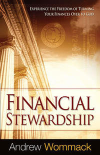 Financial Stewardship: Experience the Freedom of Turning Your Finances over to God  by  