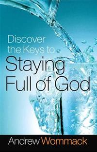 Discover the Keys to Staying Full of God  by Aleathea Dupree