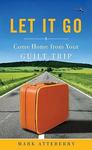 Let It Go, Come Home From Your Guilt Trip  by Aleathea Dupree