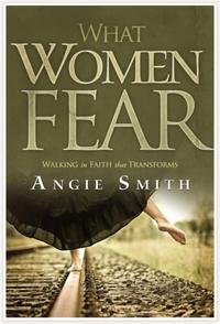 What Women Fear: Walking in Faith that Transforms  by  