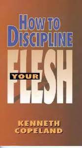 How to Discipline Your Flesh  by  