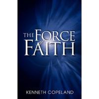 The Force of Faith  by Aleathea Dupree