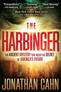 The Harbinger The Ancient Mystery that Holds the Secret of America's Future by  