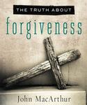 The Truth About Forgiveness,  by Aleathea Dupree