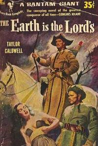 The Earth is the Lord's: A Tale of the Rise of Genghis Khan  by Aleathea Dupree