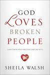 God Loves Broken People, And Those Who Pretend They're Not by Aleathea Dupree